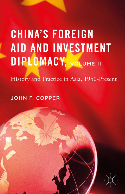 China&rsquo;s Foreign Aid and Investment Diplomacy, Volume II - John F. Copper