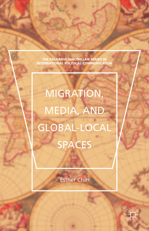 Migration, Media, and Global-Local Spaces - Esther Chin