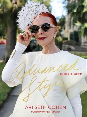 Advanced Style: Older and Wiser - Ari Seth Cohen