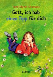 Gott, ich hab einen Tipp f&uuml;r dich - Lene Mayer-Skumanz