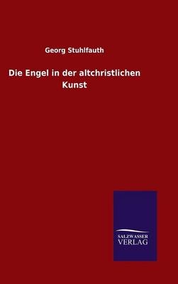 Die Engel in der altchristlichen Kunst - Georg Stuhlfauth