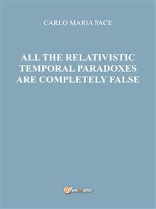 All the relativistic temporal paradoxes are completely false