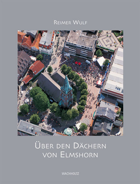 &Uuml;ber den D&auml;chern von Elmshorn - Reimer Wulf