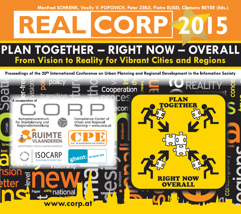 REAL CORP 2015. Plan Together &ndash; Right Now &ndash; Overall. From Vision to Reality for Vibrant Cities and Regions - Clemens Beyer, Pietro Elisei, Vasily V. Popovich, Manfred Schrenk, Peter Zeile