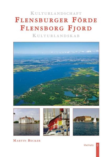 Kulturlandschaft Flensburger F&ouml;rde - Kulturlandskab Flensborg Fjord - Martin Becker