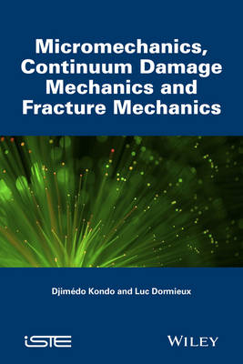 Micromechanics of Fracture and Damage - Luc Dormieux, Djimedo Kondo