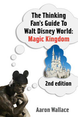 The Thinking Fan's Guide to Walt Disney World