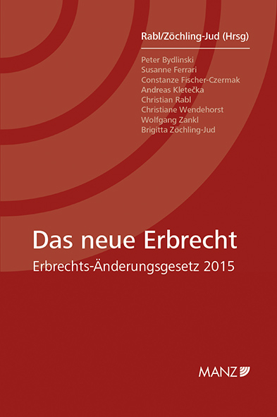 Das neue Erbrecht Erbrechts-&Auml;nderungsgesetz 2015 - Christian Rabl, Brigitta Z&ouml;chling-Jud