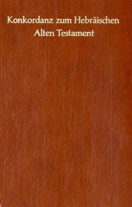 Concordantiae veteris Testamenti Hebraicae atque Aramaicae - Gerhard Lisowsky