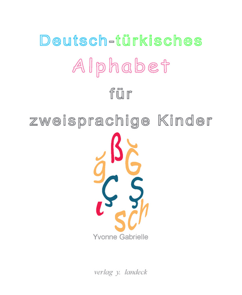 Deutsch-t&uuml;rkisches Alphabet f&uuml;r zweisprachige Kinder - Yvonne Gabrielle