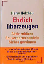 Ehrlich &uuml;berzeugen - Harry Holzheu
