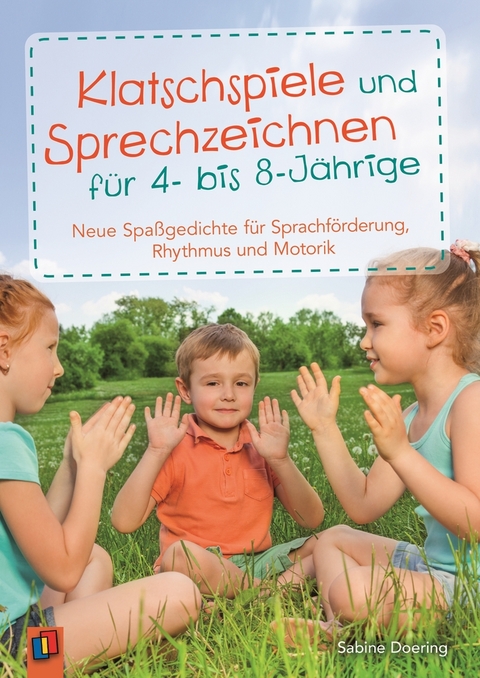Klatschspiele und Sprechzeichnen f&uuml;r 4- bis 8-J&auml;hrige - Sabine Doering