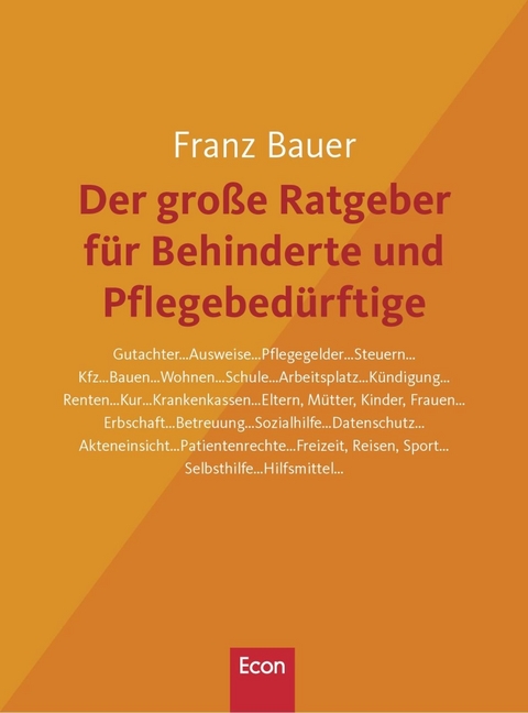 Der gro&szlig;e Ratgeber f&uuml;r Behinderte und Pflegebed&uuml;rftige - Franz Bauer