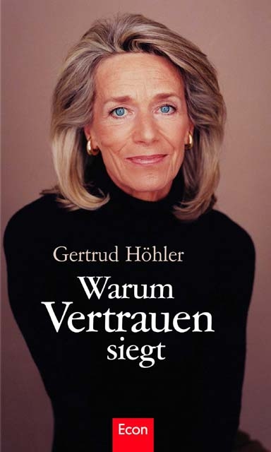 Warum Vertrauen siegt - Gertrud H&ouml;hler