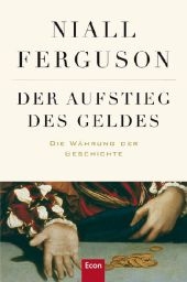 Der Aufstieg des Geldes - Niall Ferguson