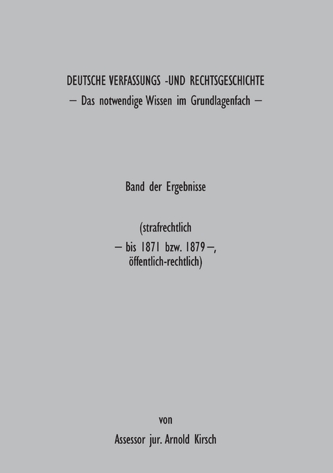 Deutsche Verfassungs- und Rechtsgeschichte - Arnold Kirsch