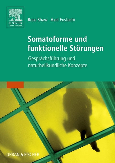 Somatoforme und funktionelle St&ouml;rungen - Rose Shaw, Axel Eustachi