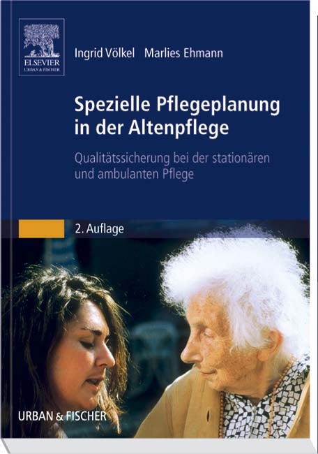 Spezielle Pflegeplanung in der Altenpflege - Ingrid V&ouml;lkel, Marlies Ehmann
