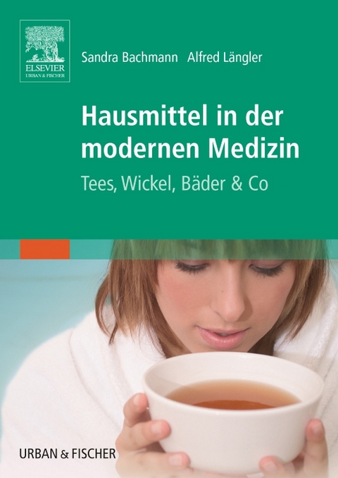 Hausmittel in der modernen Medizin - Sandra Bachmann, Alfred Längler