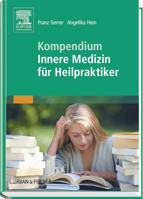 Kompendium Innere Medizin f&uuml;r Heilpraktiker - Franz Gerrer, Angelika Hein