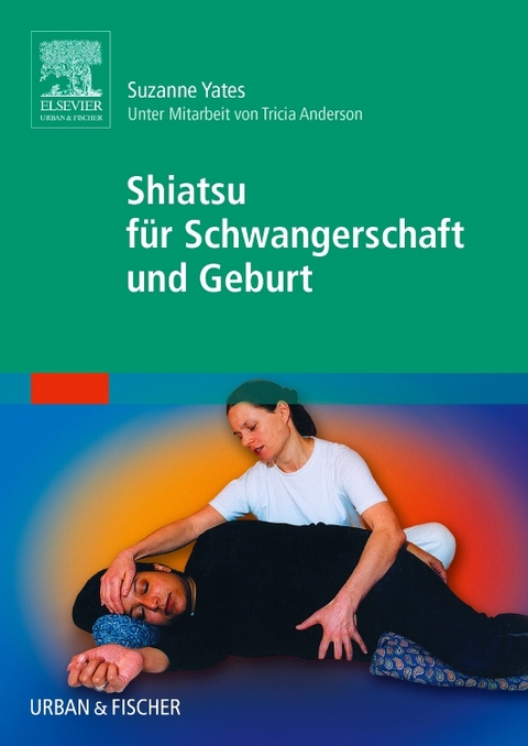 Shiatsu f&uuml;r Schwangerschaft und Geburt - Suzanne Yates
