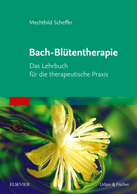 Bach-Blütentherapie - Mechthild Scheffer