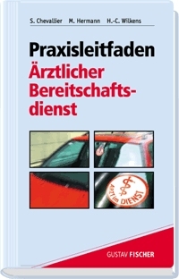 Praxisleitfaden &Auml;rztlicher Bereitschaftsdienst - Sonja Chevallier, Martin Herrmann, Heinz Ch Wilkens