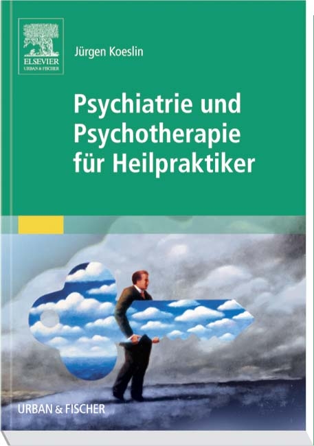 Psychiatrie und Psychotherapie für Heilpraktiker - Jürgen Koeslin