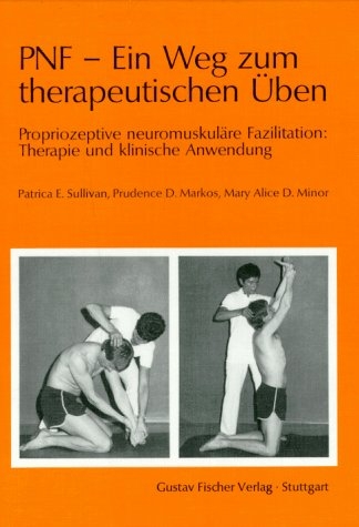 PNF - Ein Weg zum therapeutischen &Uuml;ben - Patricia Sullivan, Prudence Markos, Mary Minor