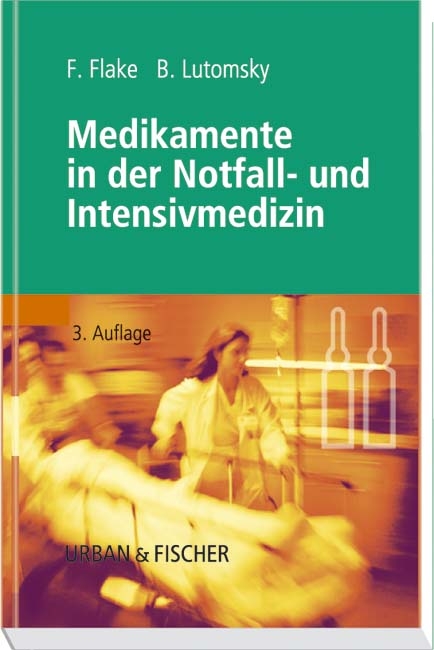 Medikamente in der Notfall- und Intensivmedizin - Frank Flake, Boris Lutomsky