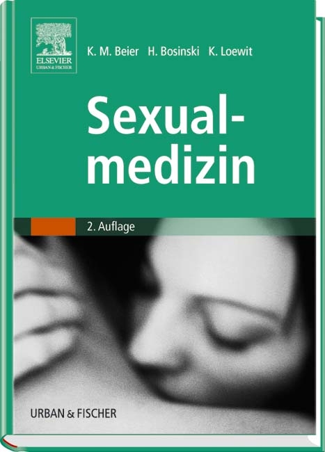 Sexualmedizin - Klaus M. Beier, Hartmut A.G. Bosinski, Kurt Loewit