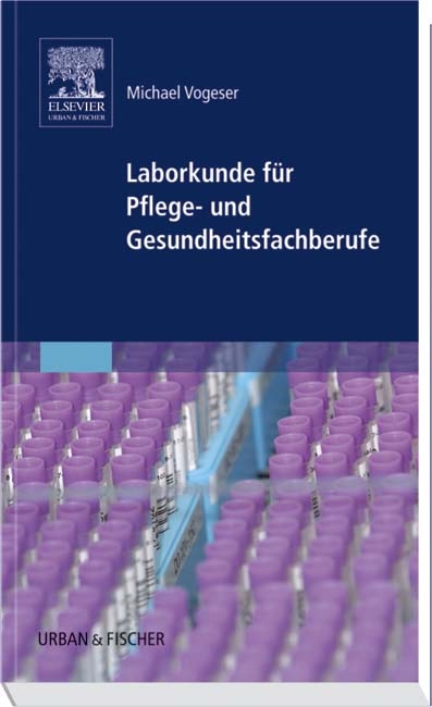 Laborkunde f&uuml;r Pflege- und Gesundheitsfachberufe - Michael Vogeser