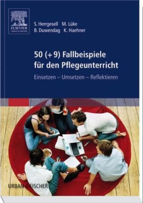 50 (+9) Fallbeispiele f&uuml;r den Pflegeunterricht - Sandra Herrgesell, Marion L&uuml;ke, Bettina Duwendag, Kerstin Haehner