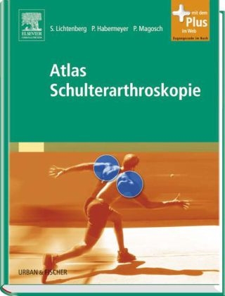 Atlas Schulterarthroskopie - Sven Lichtenberg, Peter Habermeyer, Petra Magosch