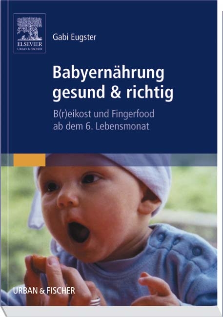 Babyern&auml;hrung gesund & richtig - Gabi Eugster