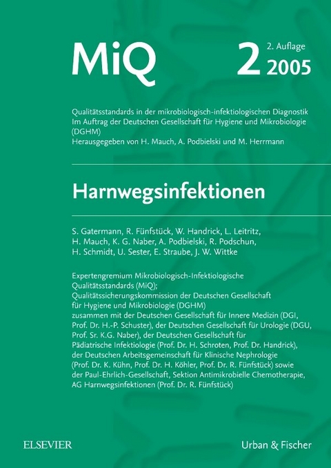 MIQ 02: Harnwegsinfektionen - Sören G. Gatermann, R. Fünfstück, W. Handrick, Lorenz Leitritz, Kurt G. Naber, Rainer Podschun, Heidrun Schmidt, Urban Sester, Eberhard Straube, J.-W. Wittke
