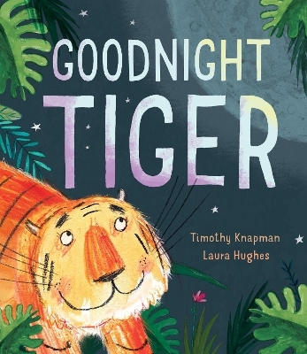 Goodnight Tiger - Timothy Knapman
