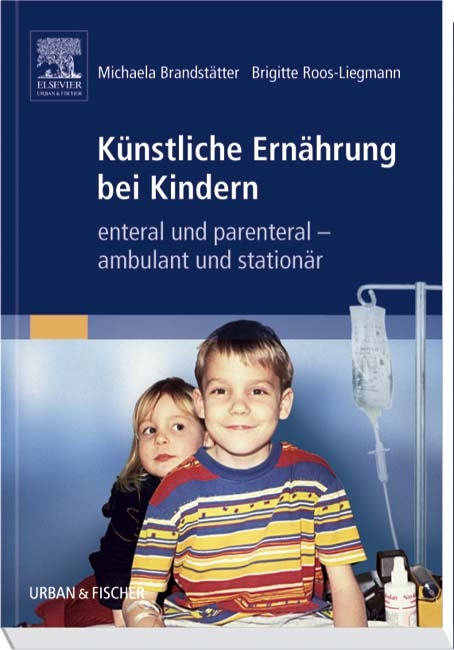 K&uuml;nstliche Ern&auml;hrung bei Kindern - Michaela Brandst&auml;tter, Brigitte Roos-Liegmann