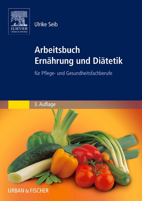Arbeitsbuch Ern&auml;hrung und Di&auml;tetik - Ulrike Seib