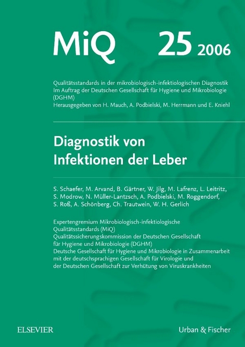 MIQ 25: Diagnostik von Infektionen der Leber - Stephan Schaefer, Mardjan Arvand, Barbara G&auml;rtner, Wolfgang Jilg, Michael Lafrenz, Lorenz Leitritz, Susanne Modrow, Nikolaus M&uuml;ller-Lantzsch, Andreas Podbielski, Michael Roggendorf, R. Stefan Ro&szlig;, Arnold Sch&ouml;nberg, Christian Trautwein, Wolfram H. Gerlich