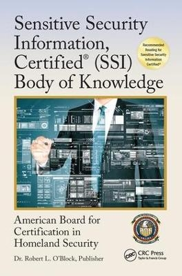 Sensitive Security Information, Certified&reg; (SSI) Body of Knowledge - 0 American Board for Certification in Homeland Security