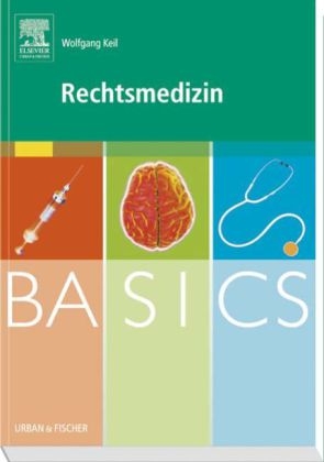 BASICS Rechtsmedizin - Wolfgang Keil