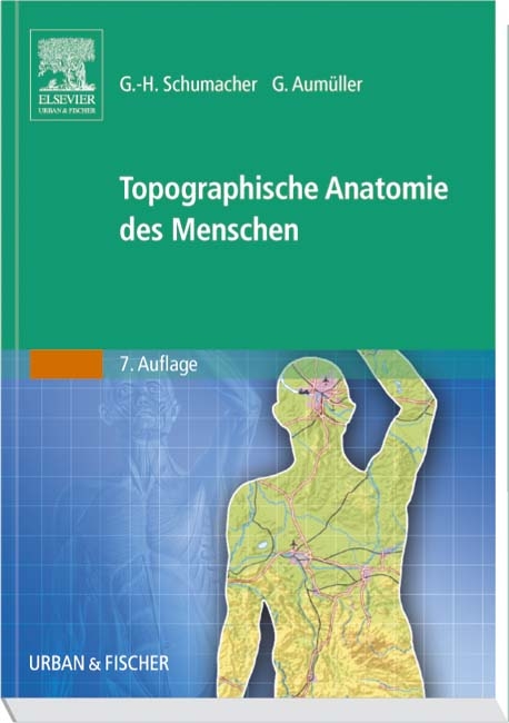 Topographische Anatomie des Menschen - Gert-Horst Schumacher, Gerhard Aumüller