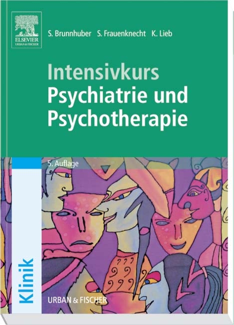 Intensivkurs Psychiatrie und Psychotherapie - Stefan Brunnhuber, Sabine Frauenknecht, Klaus Lieb