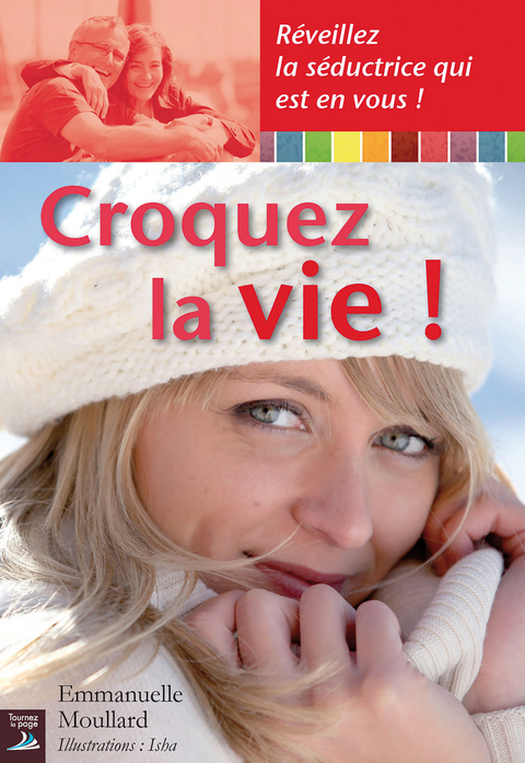 Croquez la vie ! - Emmanuelle Moullard