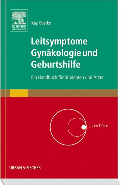 Leitsymptome Gyn&auml;kologie und Geburtshilfe - Kay Goerke