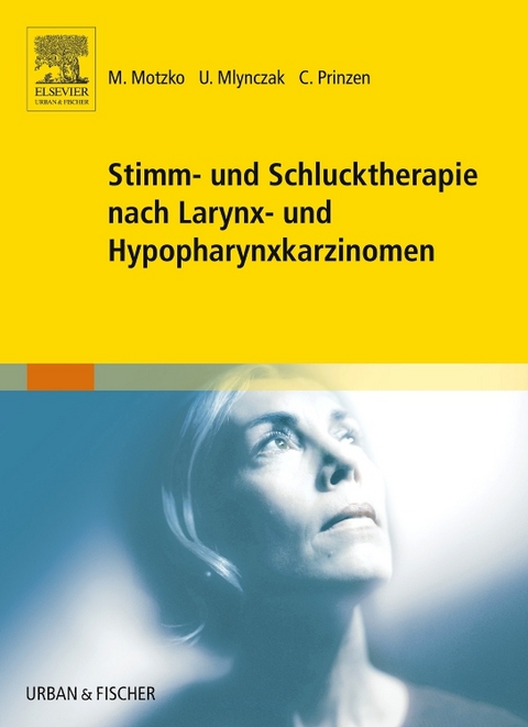 Stimm- und Schlucktherapie nach Larynx- und Hypopharynxkarzinomen - Manuela Motzko, Ute Mlynczak, Claudia Prinzen
