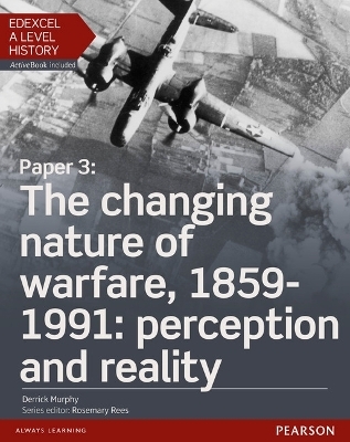 Edexcel A Level History, Paper 3: The changing nature of warfare, 1859-1991: perception and reality Student Book + ActiveBook - Derrick Murphy