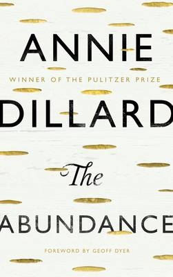 The Abundance - Annie Dillard