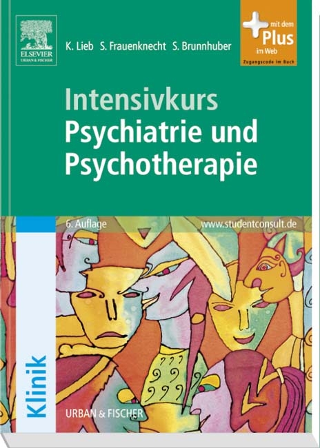 Intensivkurs Psychiatrie und Psychotherapie mit StudentConsult-Zugang - Klaus Lieb, Sabine Frauenknecht, Stefan Brunnhuber